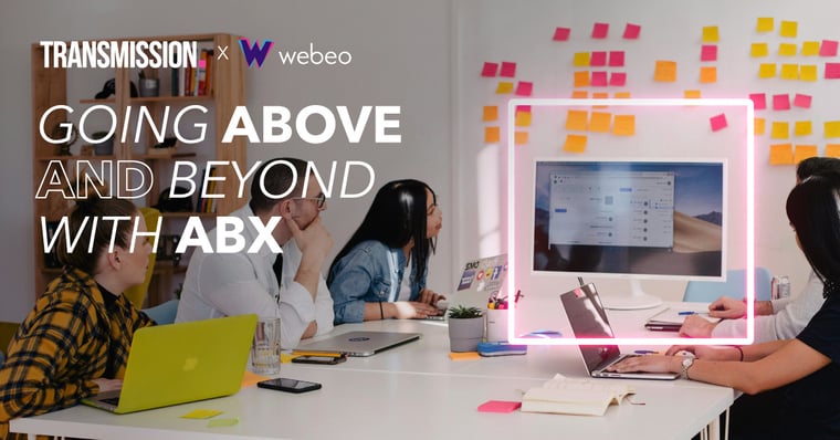 Transmission x Webeo: Going above and beyond with ABX