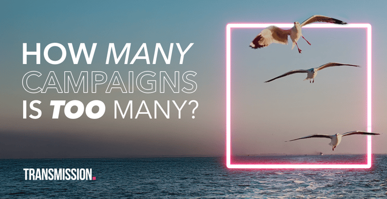 How many campaigns is too many?