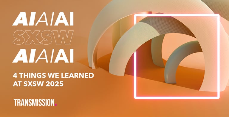 AIAIAISXSWAIAIAI: 4 Things We Learned at SXSW 2025