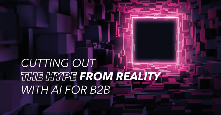 Cutting out the hype from reality with AI for B2B