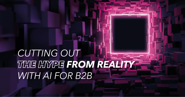 Cutting out the hype from reality with AI for B2B