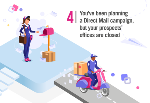 Image saying 'You've been planning a Direct Mail campaign, but your prospects' offices are closed'