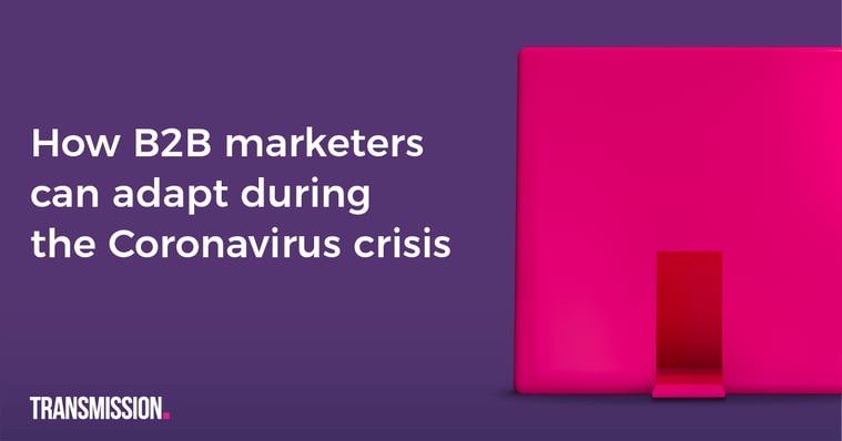 How B2B marketing is adapting during the coronavirus crisis